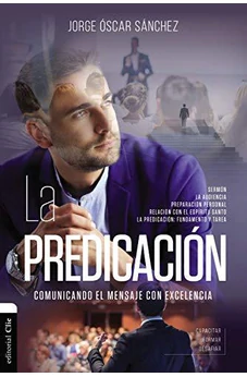 Predicación (La) - Comunicando el mensaje con excelencia