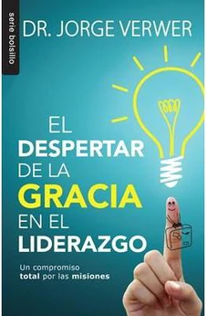 El Despertar De La Gracia En El Liderazgo - Un Compromiso Total Por Las Misiones