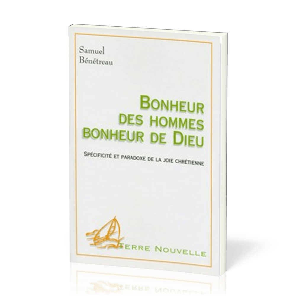 Bonheur des hommes, bonheur de Dieu  - Spécificité et paradoxe de la joie chrétienne [collection...