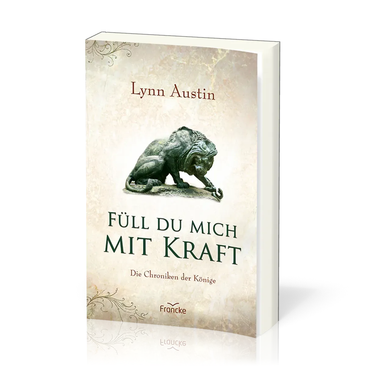 Füll du mich mit Kraft - Die Chroniken der Könige - Band 3