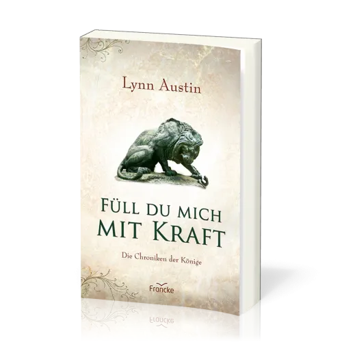 Füll du mich mit Kraft - Die Chroniken der Könige - Band 3