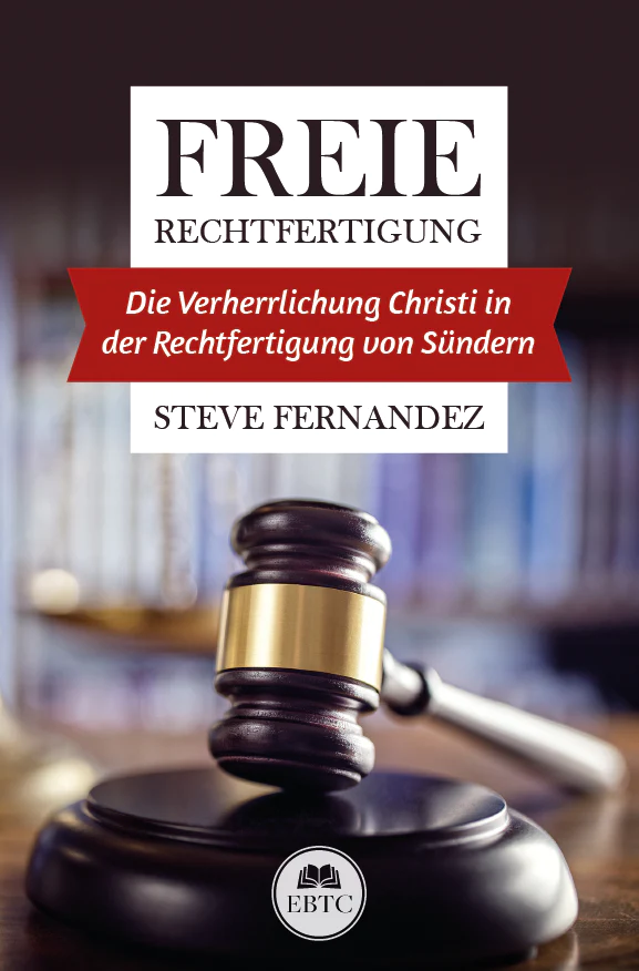 Freie Rechtfertigung - Die Verherrlichung Christi in der Rechtfertigung von Sünden