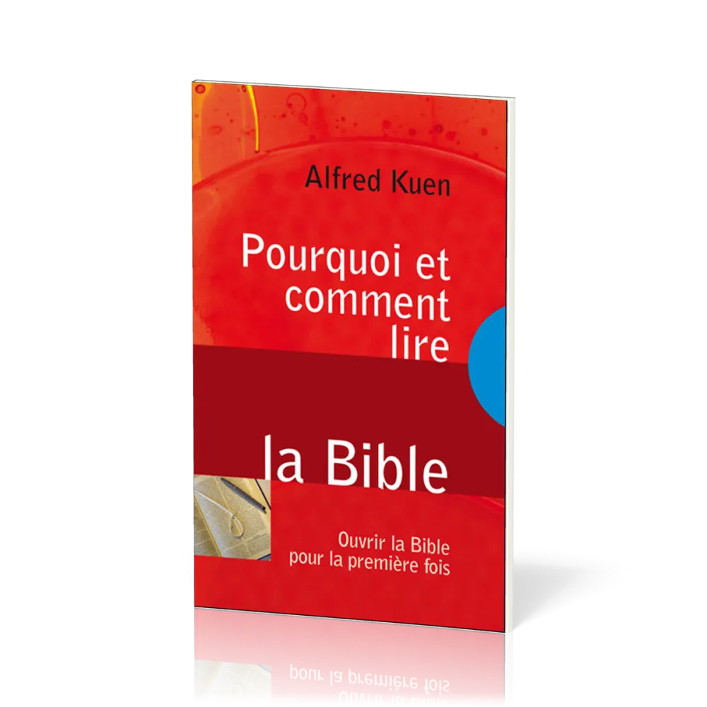 Pourquoi et comment lire la Bible - Ouvrir la Bible pour la première fois