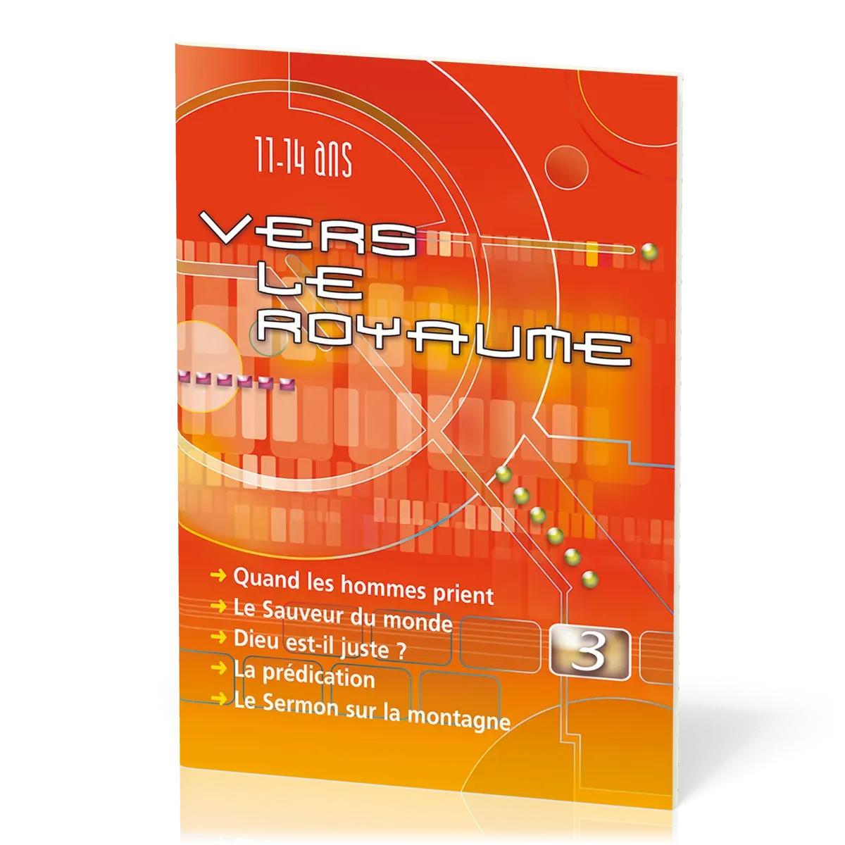 Vers le royaume 3 - Quand les hommes prient, le sauveur du monde, Dieu est-il juste?, la...