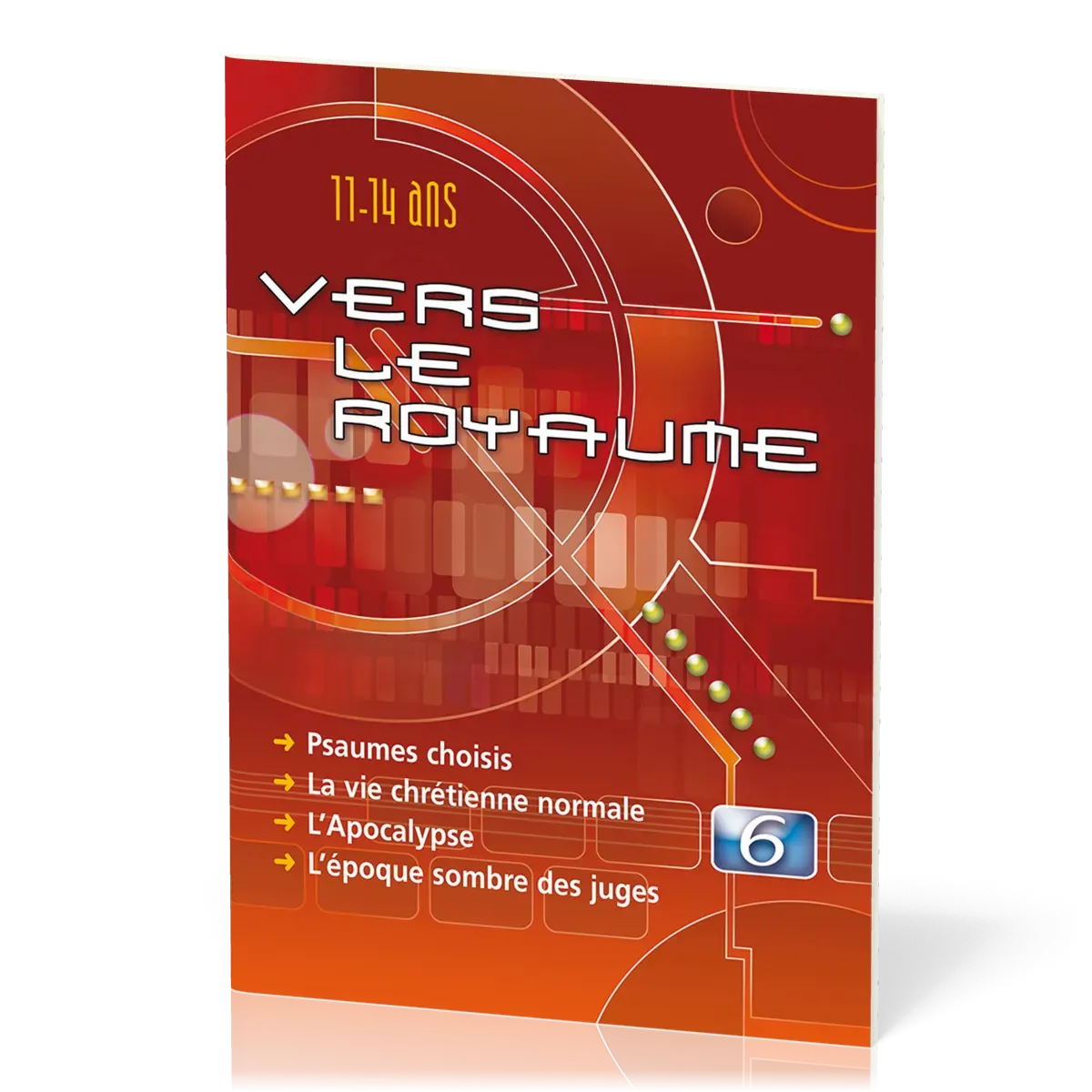 Vers le royaume 6 - Psaumes choisis, la vie chrétienne normale, l'Apocalypse, l'époque sombre des...