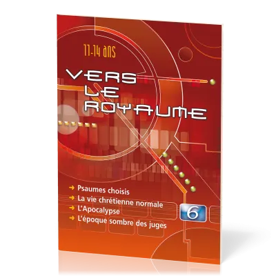 Vers le royaume 6 - Psaumes choisis, la vie chrétienne normale, l'Apocalypse, l'époque sombre des...