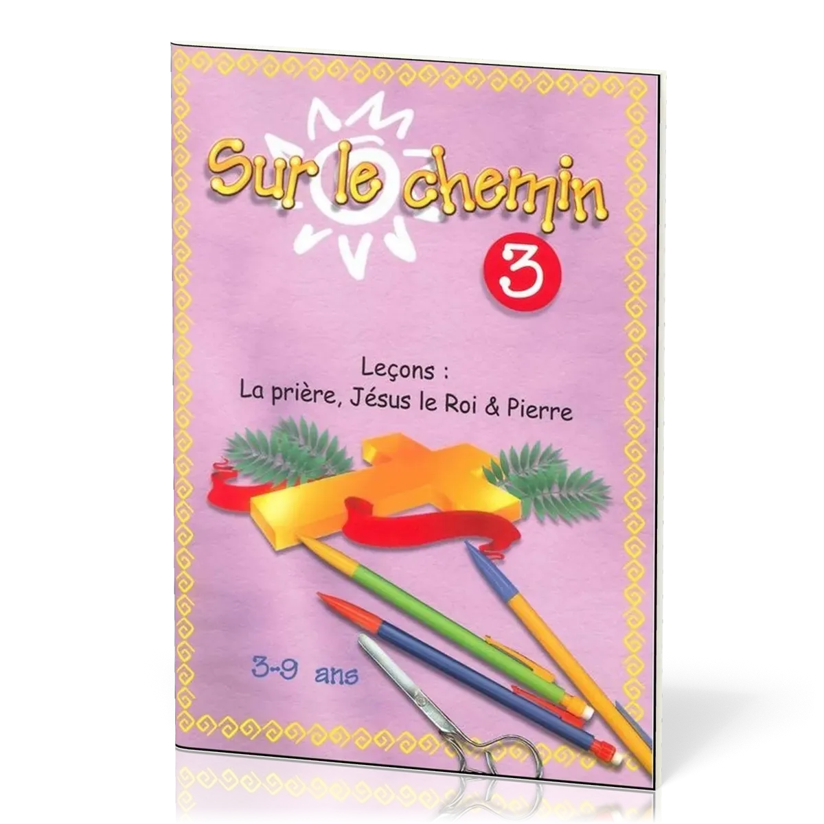 Sur le chemin 3 - La prière, Jésus le roi & Pierre