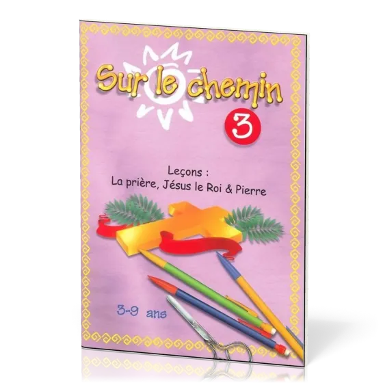 Sur le chemin 3 - La prière, Jésus le roi & Pierre