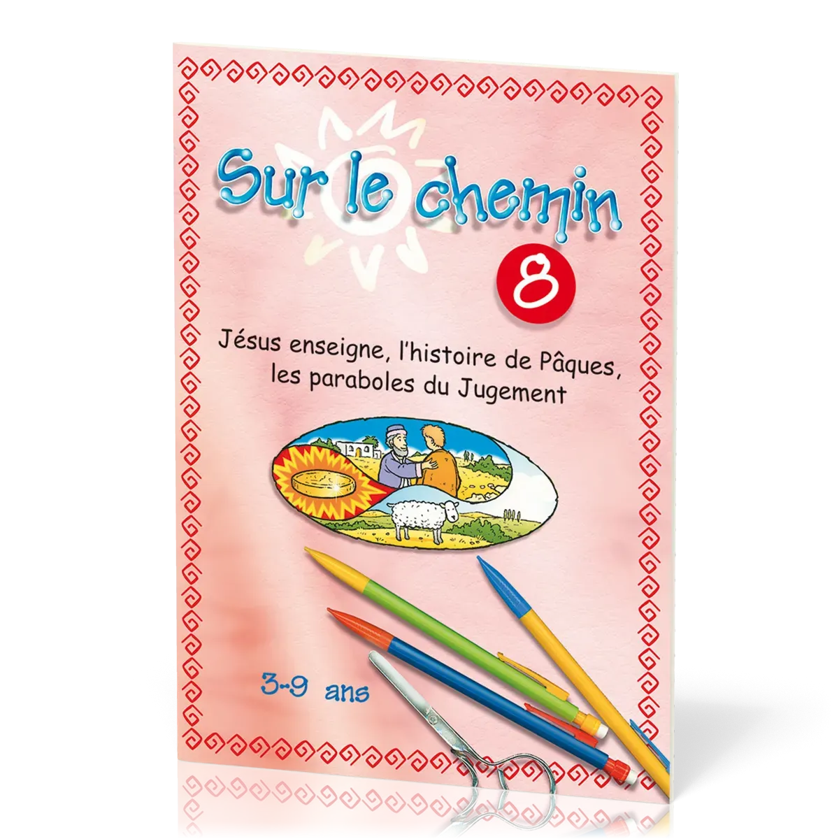 Sur le chemin 8 - Jésus enseigne, l'histoire de Pâques, les paraboles du jugement