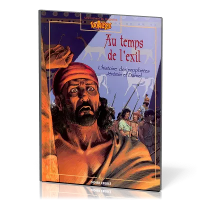 Au temps de l'exil - Histoire des prophètes Jérémie et Daniel - BD [Une histoire du magazine...