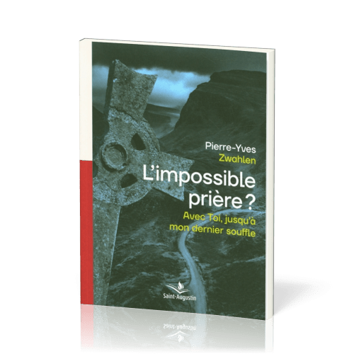 Impossible prière? (L') - Avec Toi, jusqu'à mon dernier souffle