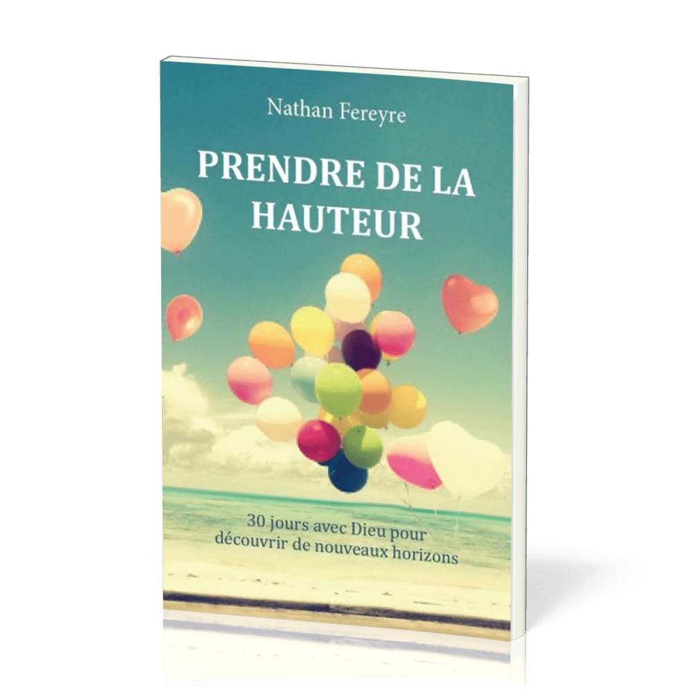 Prendre de la hauteur - 30 jours pour de nouveaux horizons avec Dieu