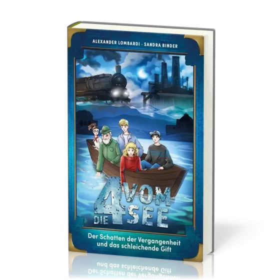 Der Schatten der Vergangenheit und das schleichende Gift - Die 4 vom See - Band 6