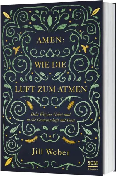 Amen: Wie die Luft zum Atmen - Dein Weg ins Gebet und in die Gemeinschaft mit Gott
