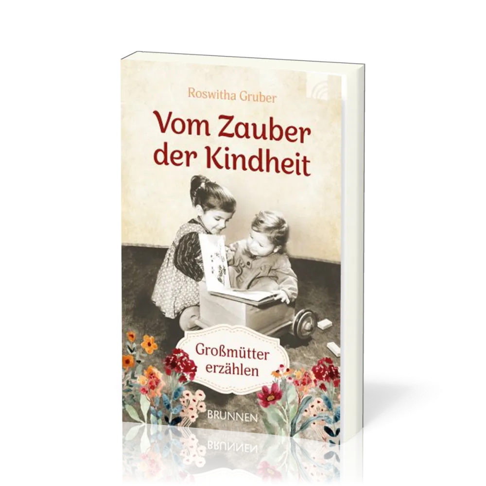 Vom Zauber der Kindheit - Großmütter erzählen
