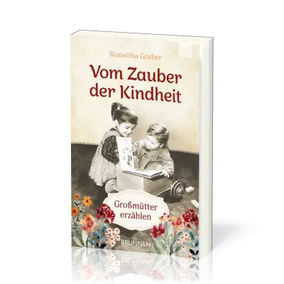 Vom Zauber der Kindheit - Großmütter erzählen