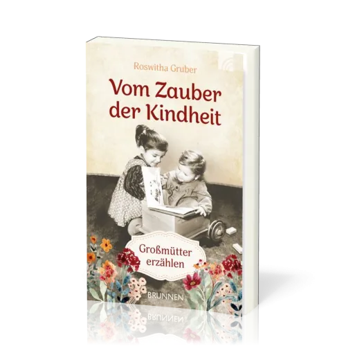 Vom Zauber der Kindheit - Großmütter erzählen