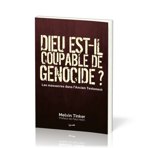 Dieu est-il coupable de génocide ? - Les massacres dans l'Ancien Testament