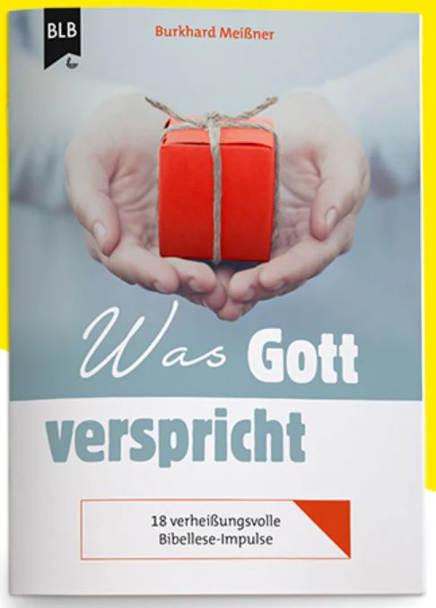 Was Gott verspricht - 18 verheissungsvolle Bibellese-Impulse