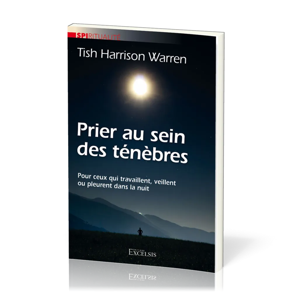 Prier au sein des ténèbres - Pour ceux qui travaillent, veillent ou pleurent dans la nuit