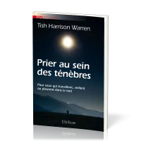 Prier au sein des ténèbres - Pour ceux qui travaillent, veillent ou pleurent dans la nuit