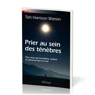 Prier au sein des ténèbres - Pour ceux qui travaillent, veillent ou pleurent dans la nuit