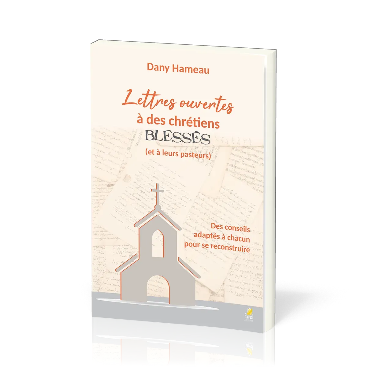 Lettres ouvertes à des chrétiens blessés (et à leurs pasteurs) - Des conseils adaptés à chacun...