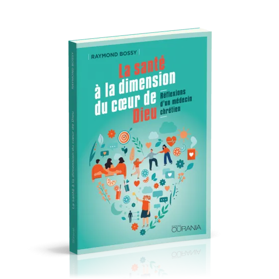 Santé à la dimension du coeur de Dieu (La) - Réflexions d'un médecin chrétien