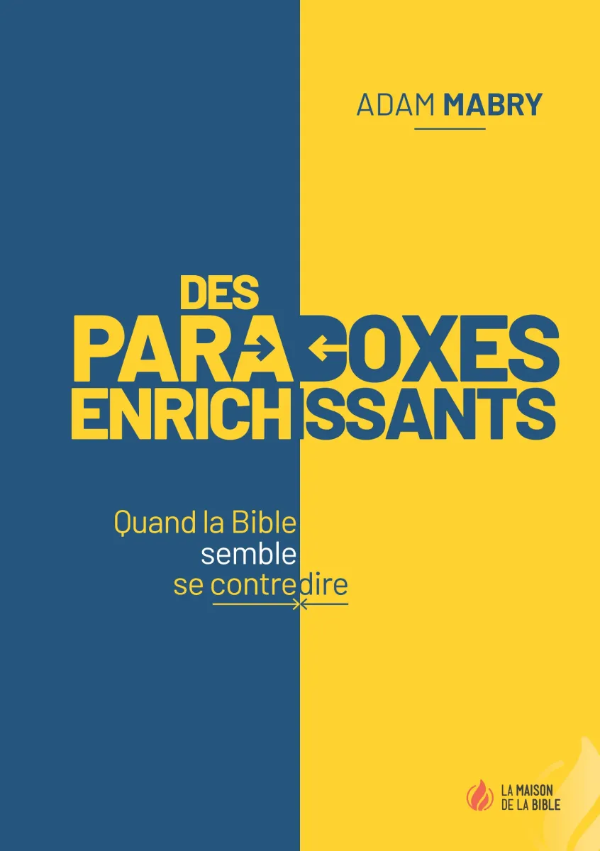 Des paradoxes enrichissants - Quand la Bible semble se contredire - ePub