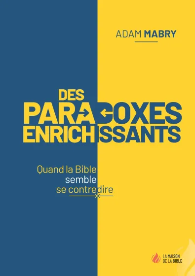 Des paradoxes enrichissants - Quand la Bible semble se contredire - ePub