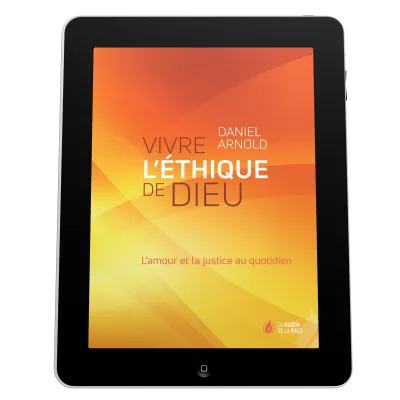 Vivre l'éthique de Dieu - L'amour et la justice au quotidien - ePub