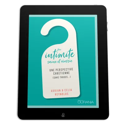 Une intimité saine et réussie - Une perspective chrétienne (sans tabous…) - EBOOK