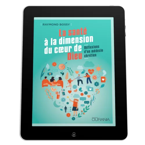 Santé à la dimension du coeur de Dieu (La) - Réflexions d'un médecin chrétien - EBOOK