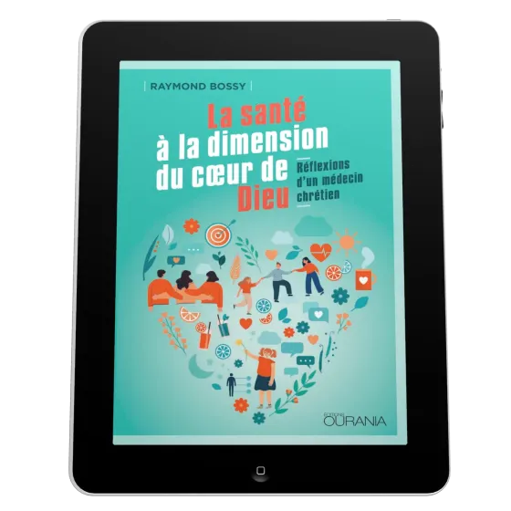Santé à la dimension du coeur de Dieu (La) - Réflexions d'un médecin chrétien - EBOOK