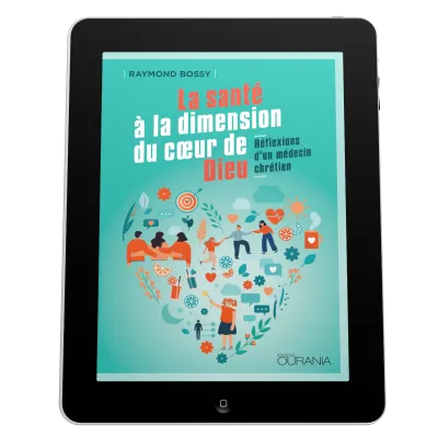Santé à la dimension du coeur de Dieu (La) - Réflexions d'un médecin chrétien - ePub