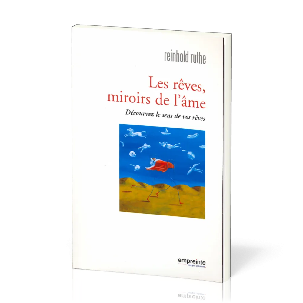 Rêves, miroirs de l'âme (Les) - Découvrez le sens de vos rêves