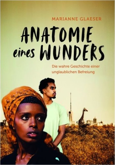 Anatomie eines Wunders - Die wahre Geschichte einer unglaublichen Befreiung