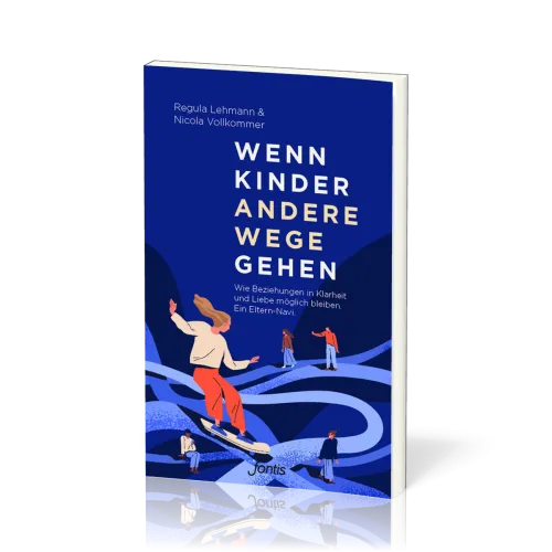 Wenn Kinder andere Wege gehen - Wie Beziehungen in Klarheit und Liebe möglich bleiben. Ein...