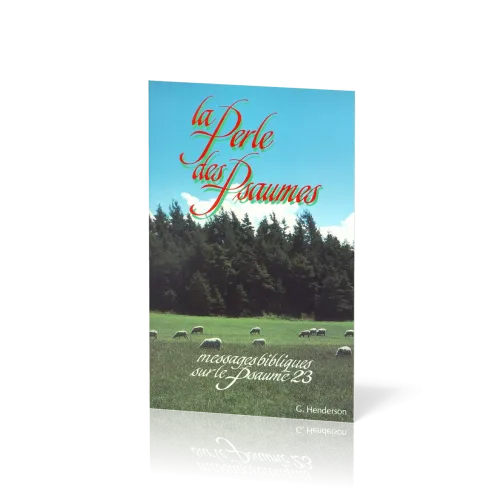Perle des Psaumes (La) - Messages bibliques sur le psaume 23