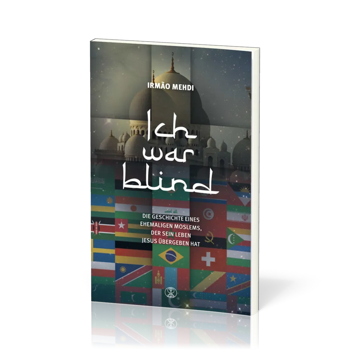 Ich war blind - Die Geschichte eines ehemaligen Moslems, der sein Leben Jesus übergeben hat