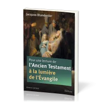 Pour une lecture de l'Ancien Testament à la lumière de l’Évangile - 2e édition révisée