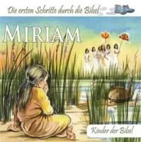 Miriam - Die ersten Schritte durch die Bibell - Pappbuch: Kinder der Bibel