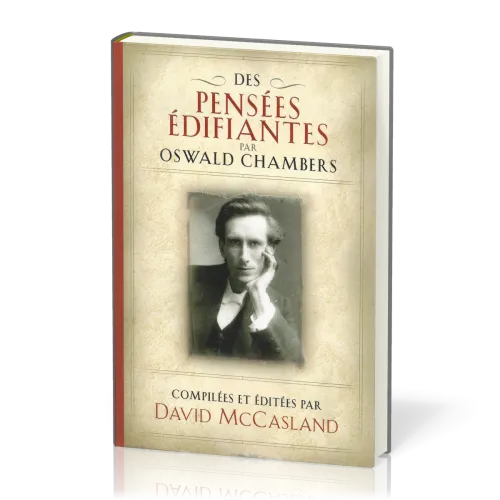 Des pensées édifiantes - par Oswald Chambers