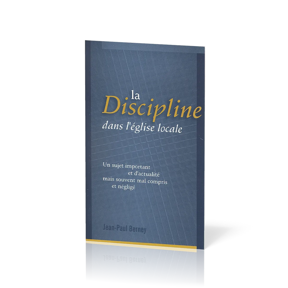 Discipline dans l'Eglise locale (La) - Un sujet important et d'actualité mais souvent mal compris...
