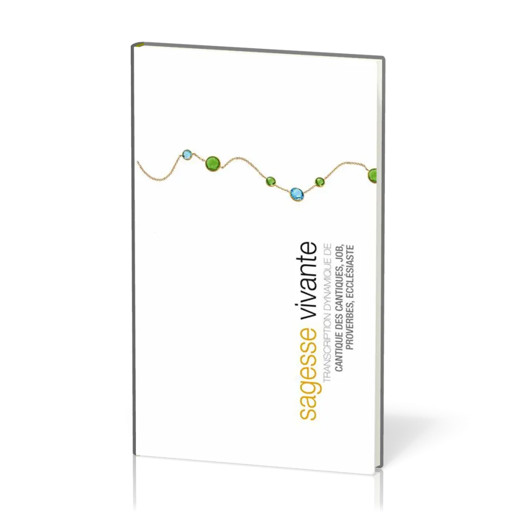 Sagesse vivante [relié] - Transcription dynamique de Job, Proverbes, Ecclésiaste, Cantique des...