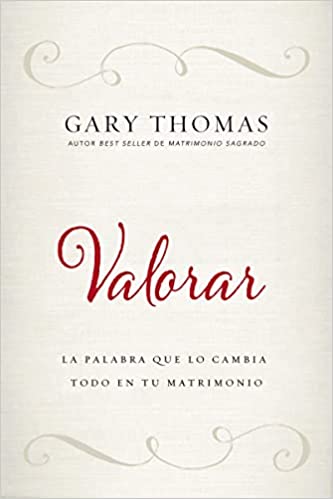 Valorar - La palabra que lo cambia todo en tu matrimonio