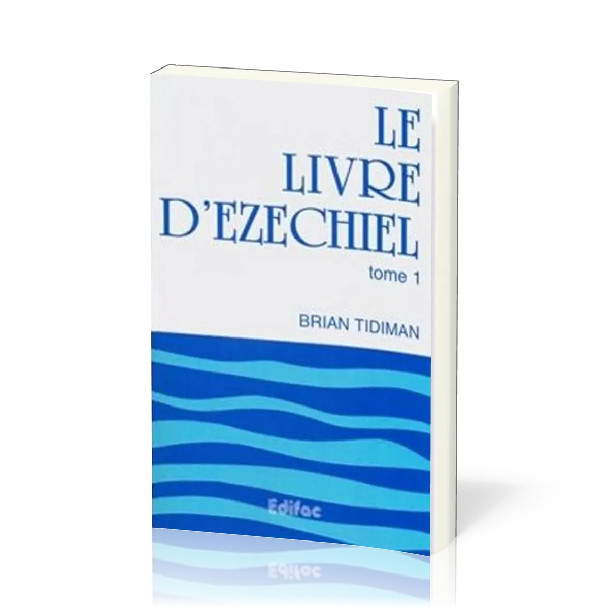 Livre d'Ézéchiel, tome 1 (Le) - [CEB AT 26] Commentaire Évangélique de la Bible