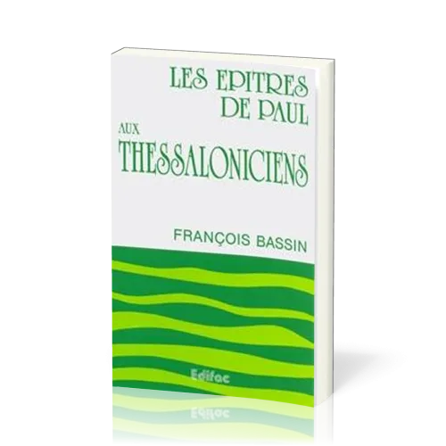 Épîtres de Paul aux Thessaloniciens (Les) - [CEB NT 13] Commentaire Évangélique de la Bible