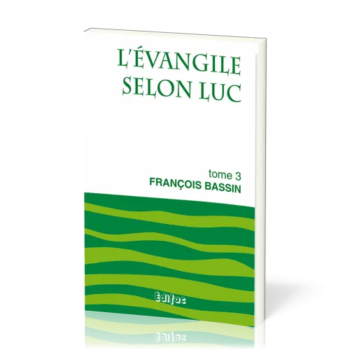 Évangile selon Luc, tome 3 (L') - [CEB NT 03] Commentaire Évangélique de la Bible