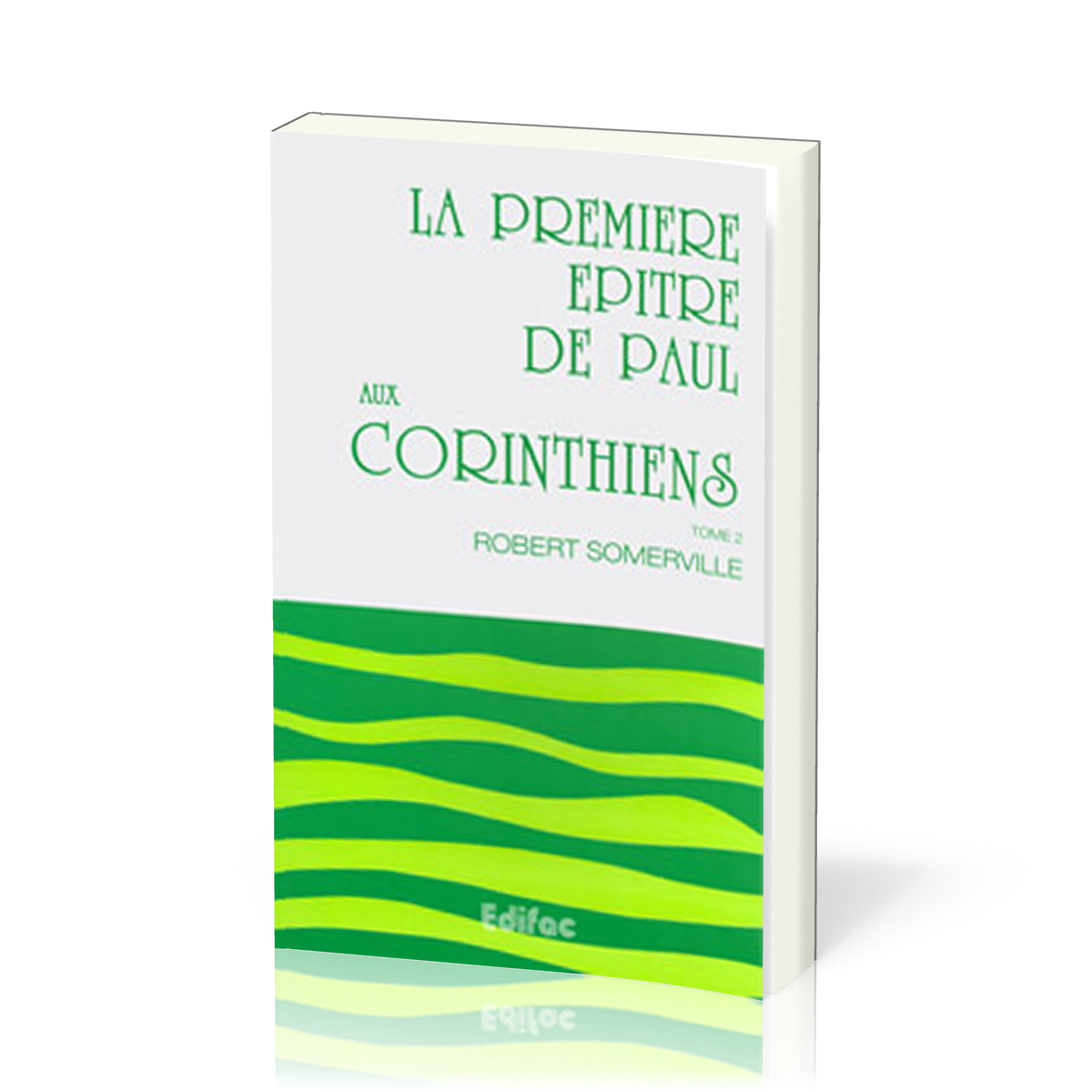 Première Épître de Paul aux Corinthiens - Tome 2 (La) - Commentaire Évangélique de la Bible [CEB NT 07]